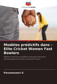 Produktbild: Mod&egrave;les pr&eacute;dictifs dans - Elite Cricket Women Fast Bowlers