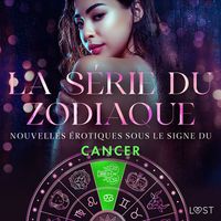 Produktbild: La s&eacute;rie du zodiaque : nouvelles &eacute;rotiques sous le signe du Cancer