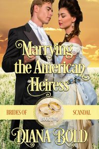 Produktbild: Marrying the American Heiress (Brides of Scandal, #2)