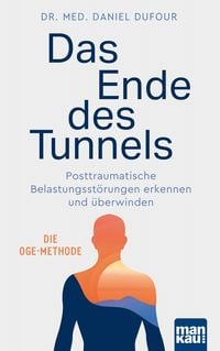 Produktbild: Das Ende des Tunnels. Posttraumatische Belastungsst&ouml;rungen erkennen und &uuml;berwinden