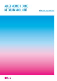Produktbild: Allgemeinbildung Detailhandel DHF (Print inkl. E-Book Edubase)