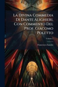 Produktbild: La Divina Commedia Di Dante Alighieri, Con Commento Del Prof. Giacomo Poletto