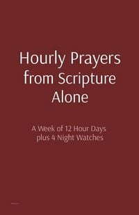 Produktbild: Hourly Prayers from Scripture Alone