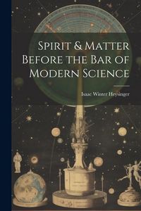 Produktbild: Spirit & Matter Before the bar of Modern Science