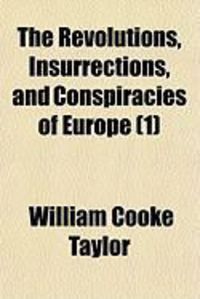 Produktbild: The Revolutions, Insurrections, and Conspiracies of Europe (1)