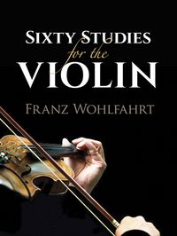 Produktbild: Wohlfahrt, F: Sixty Studies for the Violin