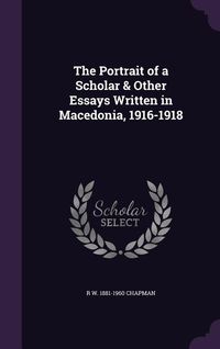 Produktbild: The Portrait of a Scholar & Other Essays Written in Macedonia, 1916-1918