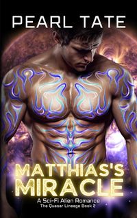 Produktbild: Matthias's Miracle - A Sci-Fi Alien Romance (The Quasar Lineage, #2)