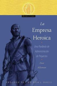 Produktbild: La Empresa Heroica: Una Par&aacute;bola de Administraci&oacute;n de Proyectos