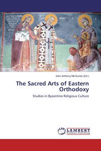 Produktbild: The Sacred Arts of Eastern Orthodoxy