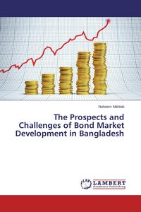 Produktbild: The Prospects and Challenges of Bond Market Development in Bangladesh