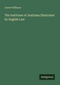 Produktbild: The Institutes of Justinian Illustrated by English Law