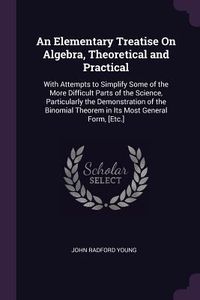 Produktbild: An Elementary Treatise On Algebra, Theoretical and Practical