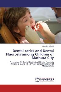 Produktbild: Solanki, J: Dental caries and Dental Fluorosis among Childre