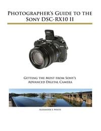 Produktbild: Photographer's Guide to the Sony DSC-RX10 II