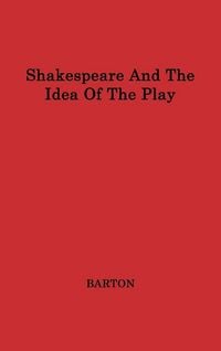 Produktbild: Shakespeare and the Idea of the Play