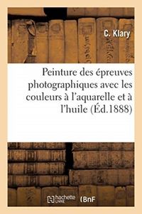 Produktbild: Trait&eacute; pratique de la peinture des &eacute;preuves photographiques avec les couleurs &agrave; l'aquarelle