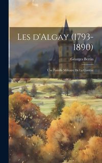 Produktbild: Les d'Algay (1793-1890): Une famille militaire de la Corr&egrave;ze