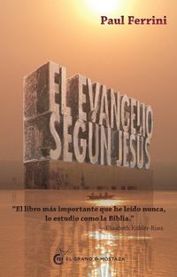 Produktbild: El evangelio seg&uacute;n Jes&uacute;s : el libro m&aacute;s importante que he le&iacute;do nunca, lo estudio como la Biblia : Elisabeth K&uuml;bler-Ross