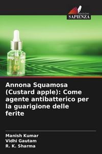 Produktbild: Annona Squamosa (Custard apple): Come agente antibatterico per la guarigione delle ferite