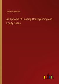 Produktbild: An Epitome of Leading Conveyancing and Equity Cases