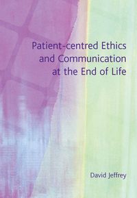 Produktbild: Patient-Centred Ethics and Communication at the End of Life