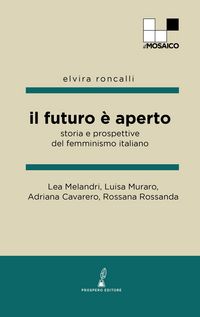 Produktbild: Il futuro &egrave; aperto. Storia e prospettive del femminismo italiano
