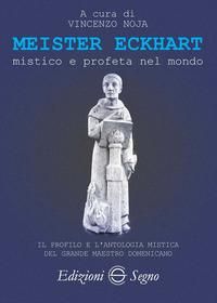 Produktbild: Meister Eckhart. Mistico e profeta nel mondo. Il profilo e l'antologia mistica del grande maestro domenicano