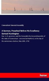 Produktbild: A Sermon, Preached Before His Excellency Samuel Huntington