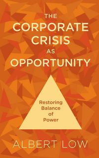 Produktbild: The Corporate Crisis As Opportunity: Restoring Balance of Power