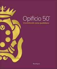 Produktbild: Opificio 50&deg;. L'eccezionale come quotidiano