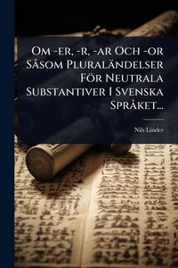 Produktbild: Om -er, -r, -ar Och -or S&Atilde; som Plural&auml;ndelser F&ouml;r Neutrala Substantiver I Svenska Spr&Atilde; ket...