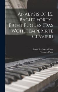 Produktbild: Analysis of J.S. Bach's Forty-eight Fugues (Das Wohltemperirte Clavier)