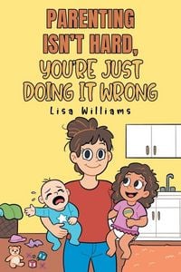 Produktbild: Parenting Isn't Hard, You're Just Doing It Wrong