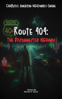 Produktbild: Route 404: The Disconnected Highway (ChillBytes: American Nightmares Online, #1)