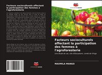 Produktbild: Facteurs socioculturels affectant la participation des femmes &agrave; l'agroforesterie