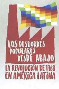 Produktbild: Los desbordes populares desde abajo : la Revoluci&oacute;n de 1968 en Am&eacute;rica Latina