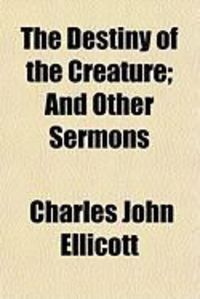 Produktbild: The Destiny of the Creature; And Other Sermons
