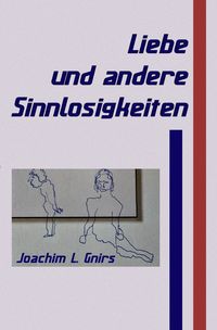 Produktbild: Liebe und andere Sinnlosigkeiten
