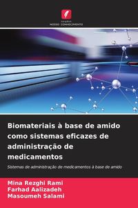 Produktbild: Biomateriais &agrave; base de amido como sistemas eficazes de administra&ccedil;&atilde;o de medicamentos