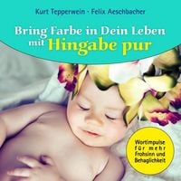 Produktbild: Bring Farbe in Dein Leben mit Hingabe pur