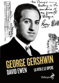 Produktbild: George Gershwin. La vita e le opere