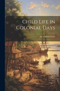 Produktbild: Child Life in Colonial Days