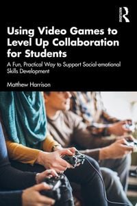 Produktbild: Using Video Games to Level Up Collaboration for Students