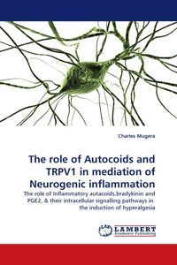 Produktbild: The role of Autocoids and TRPV1 in mediation of Neurogenic inflammation