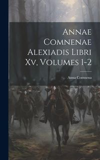 Produktbild: Annae Comnenae Alexiadis Libri Xv, Volumes 1-2
