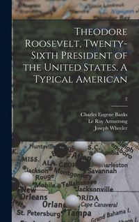 Produktbild: Theodore Roosevelt, Twenty-sixth President of the United States. A Typical American; 2