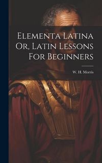 Produktbild: Elementa Latina Or, Latin Lessons For Beginners