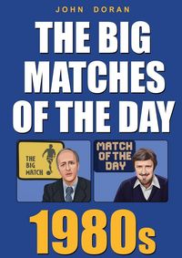 Produktbild: The Big Matches Of The Day 1980s