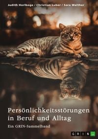 Produktbild: Pers&ouml;nlichkeitsst&ouml;rungen in Beruf und Alltag. Borderline, Narzissmus und abweichendes Verhalten